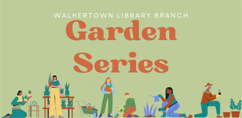 Gardening Series at Walkertown